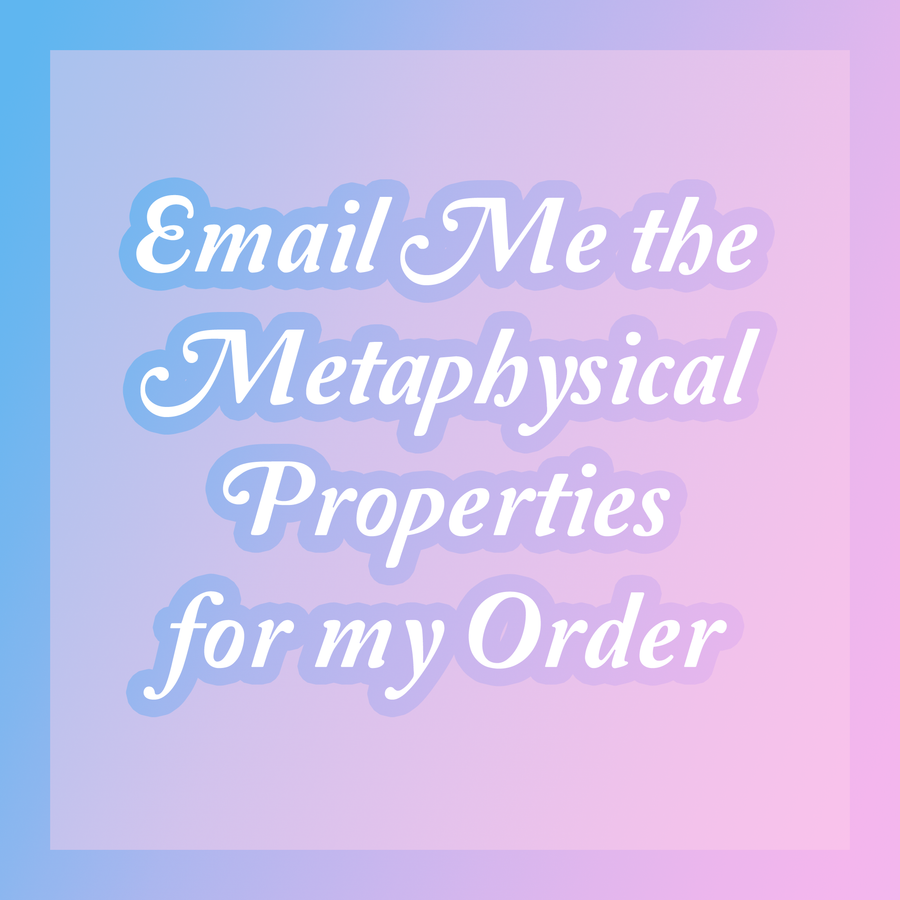 Email Me the Metaphysical Properties Information - Service